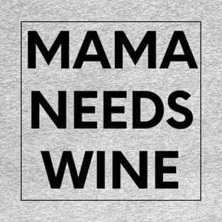 mama needs wine T-Shirt